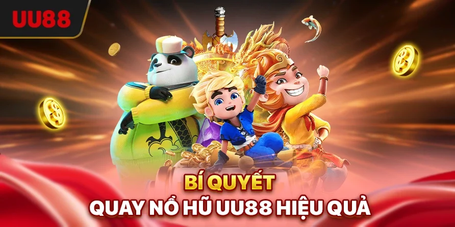 Bí quyết quay nổ hũ UU88 hiệu quả