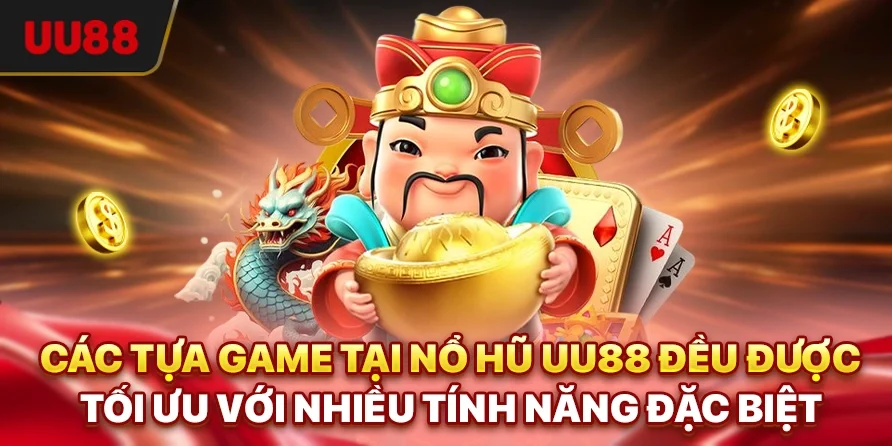 Các tựa game tại nổ hũ UU88 đều được tối ưu với nhiều tính năng đặc biệt